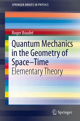 Boudet |  Quantum Mechanics in the Geometry of Space-Time | eBook | Sack Fachmedien