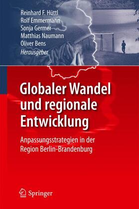 Hüttl / Emmermann / Bens | Globaler Wandel und regionale Entwicklung | Buch | 978-3-642-19477-1 | sack.de