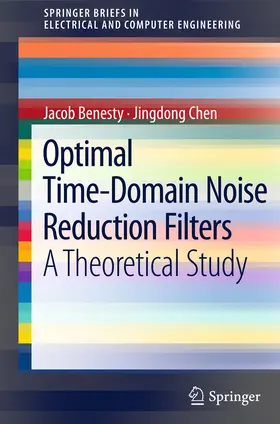 Benesty / Chen |  Optimal Time-Domain Noise Reduction Filters | eBook | Sack Fachmedien