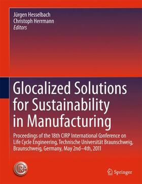Herrmann / Hesselbach | Glocalized Solutions for Sustainability in Manufacturing | Buch | 978-3-642-19691-1 | sack.de