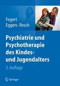 Fegert / Eggers / Resch |  Psychiatrie und Psychotherapie des Kindes- und Jugendalters | Buch |  Sack Fachmedien