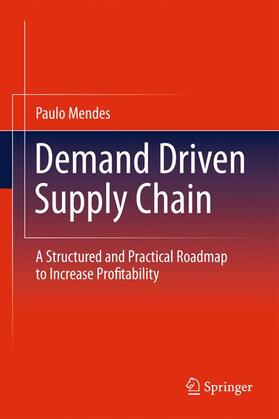 Mendes | Demand Driven Supply Chain | Buch | 978-3-642-19991-2 | sack.de