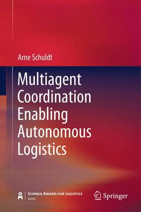 Schuldt | Multiagent Coordination Enabling Autonomous Logistics | Buch | 978-3-642-20091-5 | sack.de