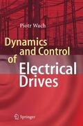 Piotr |  Wach, P: Dynamics and Control of Electrical Drives | Buch |  Sack Fachmedien