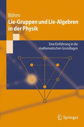 Böhm |  Lie-Gruppen und Lie-Algebren in der Physik | Buch |  Sack Fachmedien
