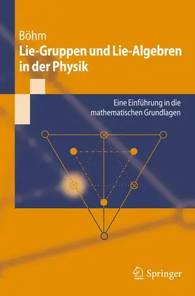 Böhm | Lie-Gruppen und Lie-Algebren in der Physik | Buch | 978-3-642-20378-7 | sack.de