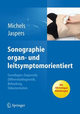 Michels / Jaspers |  Sonographie organ- und leitsymptomorientiert | Buch |  Sack Fachmedien