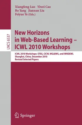 Luo / Cao / Yang |  New Horizons in Web Based Learning - ICWL 2010 Workshops | Buch |  Sack Fachmedien