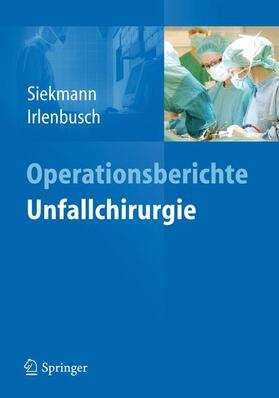 Siekmann / Irlenbusch | Operationsberichte Unfallchirurgie | Buch | 978-3-642-20783-9 | sack.de