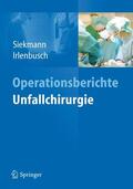 Siekmann / Irlenbusch |  Operationsberichte Unfallchirurgie | Buch |  Sack Fachmedien