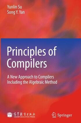 Su / Yan | Su, Y: Principles of Compilers | Buch | 978-3-642-20834-8 | sack.de