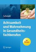 Schmidt |  Achtsamkeit und Wahrnehmung in Gesundheitsfachberufen | eBook | Sack Fachmedien