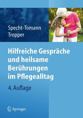 Specht-Tomann / Tropper | Hilfreiche Gespräche und heilsame Berührungen im Pflegealltag | Buch | 978-3-642-20892-8 | sack.de