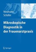 Neumann / Schäfer |  Mikroskopische Diagnostik in der Frauenarztpraxis | Buch |  Sack Fachmedien