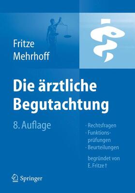 Fritze / Mehrhoff |  Die Ärztliche Begutachtung | Buch |  Sack Fachmedien