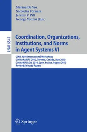 De Vos / Fornara / Pitt |  Coordination, Organizations, Institutions, and Norms in Agent Systems VI | eBook | Sack Fachmedien