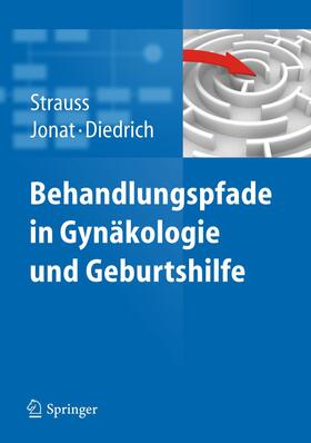 Strauss / Jonat / Diedrich |  Behandlungspfade in Gynäkologie und Geburtshilfe | Buch |  Sack Fachmedien