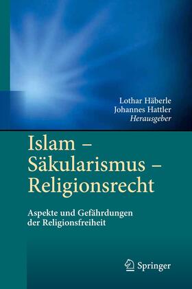 Hattler / Häberle | Islam - Säkularismus - Religionsrecht | Buch | 978-3-642-21366-3 | sack.de