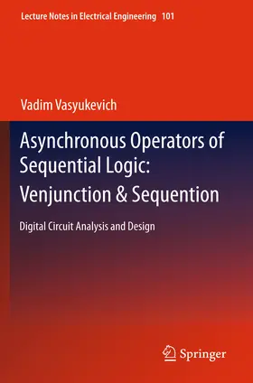 Vasyukevich |  Asynchronous Operators of Sequential Logic: Venjunction & Sequention | eBook | Sack Fachmedien