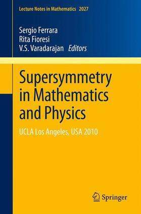Ferrara / Varadarajan / Fioresi | Supersymmetry in Mathematics and Physics | Buch | 978-3-642-21743-2 | sack.de