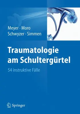 Meyer / Simmen / Moro |  Traumatologie am Schultergürtel | Buch |  Sack Fachmedien
