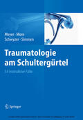 Meyer / Moro / Schwyzer |  Traumatologie am Schultergürtel | eBook | Sack Fachmedien
