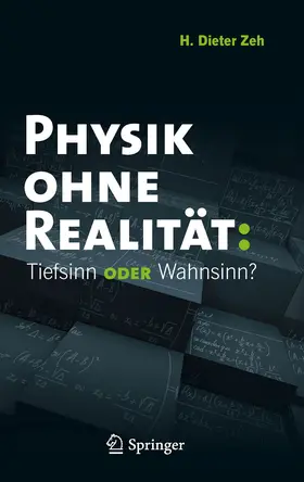 Zeh |  Physik ohne Realität: Tiefsinn oder Wahnsinn? | eBook | Sack Fachmedien