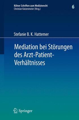 Hattemer | Mediation bei Störungen des Arzt-Patient-Verhältnisses | Buch | 978-3-642-22089-0 | sack.de