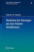 Hattemer |  Mediation bei Störungen des Arzt-Patient-Verhältnisses | Buch |  Sack Fachmedien