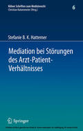 Hattemer |  Mediation bei Störungen des Arzt-Patient-Verhältnisses | eBook | Sack Fachmedien