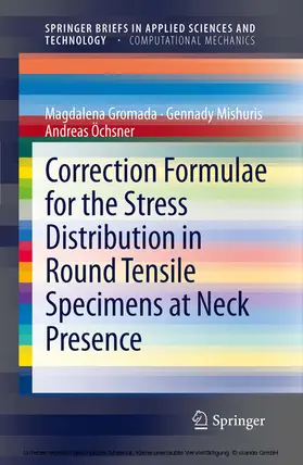 Gromada / Mishuris / Öchsner | Correction Formulae for the Stress Distribution in Round Tensile Specimens at Neck Presence | E-Book | sack.de