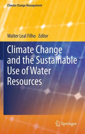 Leal Filho | Climate Change and the Sustainable Use of Water Resources | Buch | 978-3-642-22265-8 | sack.de
