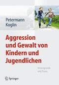 Koglin / Petermann |  Aggression und Gewalt von Kindern und Jugendlichen | Buch |  Sack Fachmedien