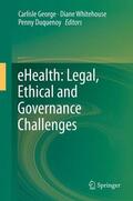 George / Duquenoy / Whitehouse |  eHealth: Legal, Ethical and Governance Challenges | Buch |  Sack Fachmedien