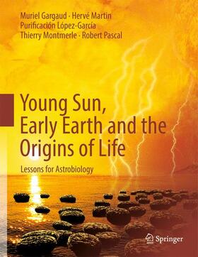 Gargaud / Martin / López-García | Young Sun, Early Earth and the Origins of Life | Buch | 978-3-642-22551-2 | sack.de