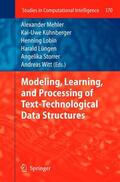 Mehler / Kühnberger / Witt |  Modeling, Learning, and Processing of Text-Technological Data Structures | Buch |  Sack Fachmedien