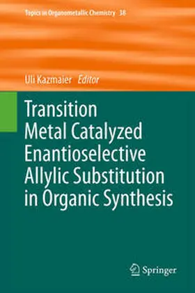 Kazmaier | Transition Metal Catalyzed Enantioselective Allylic Substitution in Organic Synthesis | E-Book | sack.de