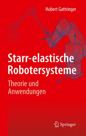 Gattringer |  Starr-elastische Robotersysteme | eBook | Sack Fachmedien