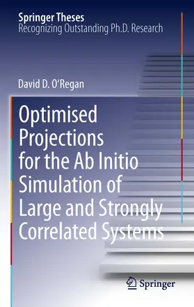 O'Regan | Optimised Projections for the Ab Initio Simulation of Large and Strongly Correlated Systems | E-Book | sack.de