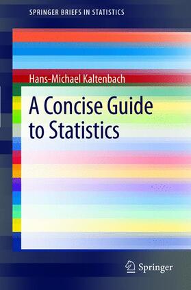 Kaltenbach | A Concise Guide to Statistics | Buch | 978-3-642-23501-6 | sack.de