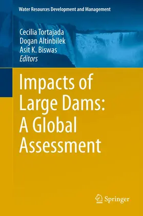 Tortajada / Altinbilek / Biswas | Impacts of Large Dams: A Global Assessment | E-Book | sack.de