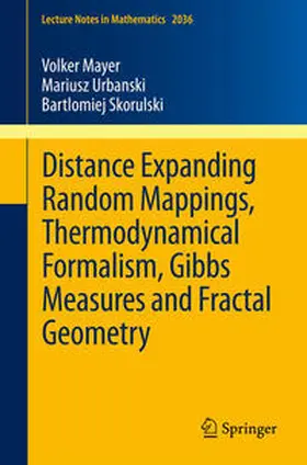 Mayer / Skorulski / Urbanski | Distance Expanding Random Mappings, Thermodynamical Formalism, Gibbs Measures and Fractal Geometry | E-Book | www.sack.de