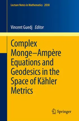 Guedj | Complex Monge–Ampère Equations and Geodesics in the Space of Kähler Metrics | E-Book | sack.de