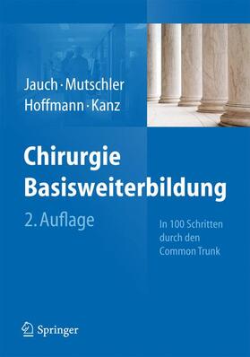 Jauch / Kanz / Mutschler | Chirurgie Basisweiterbildung | Buch | 978-3-642-23803-1 | sack.de