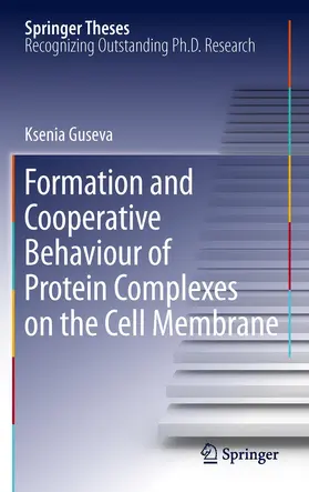 Guseva |  Formation and Cooperative Behaviour of Protein Complexes on the Cell Membrane | Buch |  Sack Fachmedien