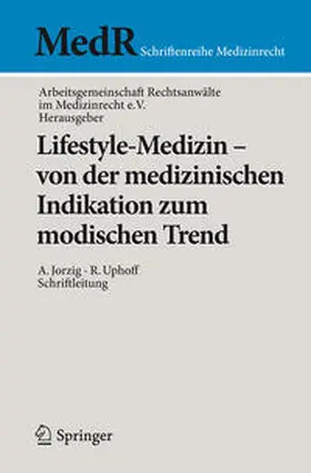 Jorzig / Arbeitsgemeinschaft Rechtsanwälte im Medizinrecht e.V. / Uphoff |  Lifestyle-Medizin - von der medizinischen Indikation zum modischen Trend | Buch |  Sack Fachmedien