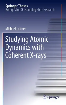 Leitner |  Studying Atomic Dynamics with Coherent X-rays | Buch |  Sack Fachmedien