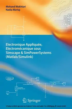 Mokhtari / Martaj |  Electronique Appliquée, Electromécanique sous Simscape & SimPowerSystems (Matlab/Simulink) | eBook | Sack Fachmedien