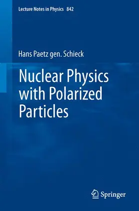 Paetz gen. Schieck |  Nuclear Physics with Polarized Particles | Buch |  Sack Fachmedien