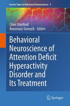 Tannock / Stanford | Behavioral Neuroscience of Attention Deficit Hyperactivity Disorder and Its Treatment | Buch | 978-3-642-24611-1 | sack.de